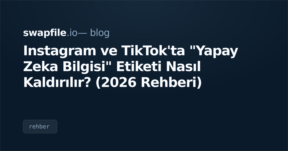 Instagram ve TikTok'ta "Yapay Zeka Bilgisi" Etiketi Nasıl Kaldırılır? (2026 Rehberi)
